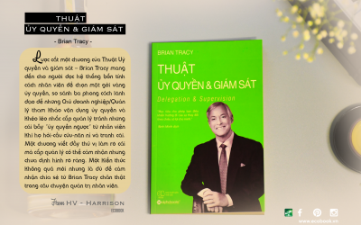 ĐỌC SÁCH CÙNG SBS – Tóm tắt và Cảm nhận: Thuật Ủy quyền và Giám sát – Brian Tracy