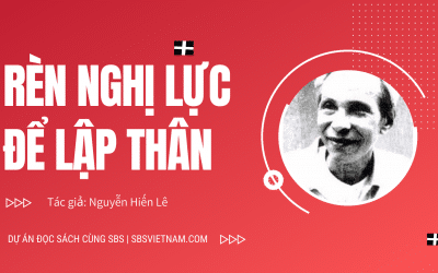 RÈN NGHỊ LỰC ĐỂ LẬP THÂN – cuốn sách quý của học giả Nguyễn Hiến Lê – review cho các nhà doanh nghiệp